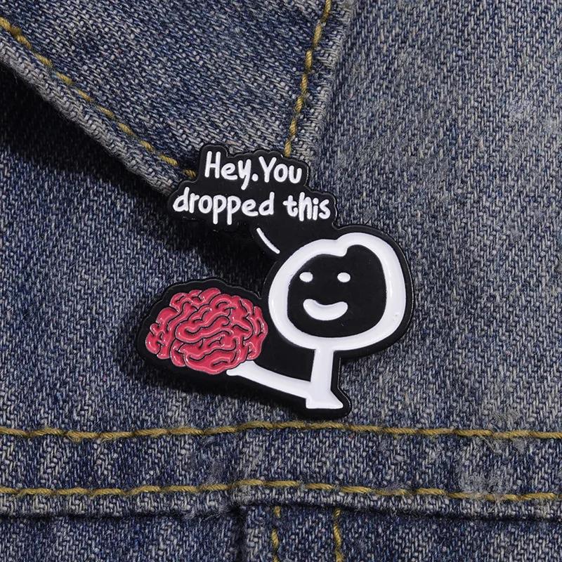 Hey You Dropped This Enamel Pin Brain Funny Humorous Phrase Custom Brooch for Friends Lapel Badge Fashion Jewelry Gift Wholesale