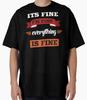 Its Fine I'm Fine Everything Is Fine Oversized T-Shirt
