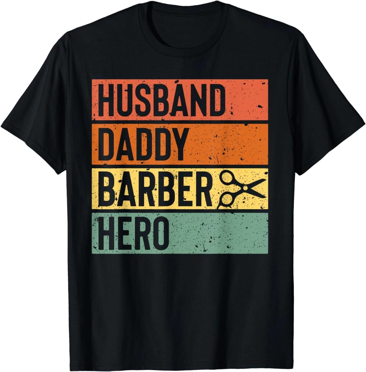 Barber Dad Husband Daddy Hero Fathers Day Gift Unisex T-Shirt 2XL