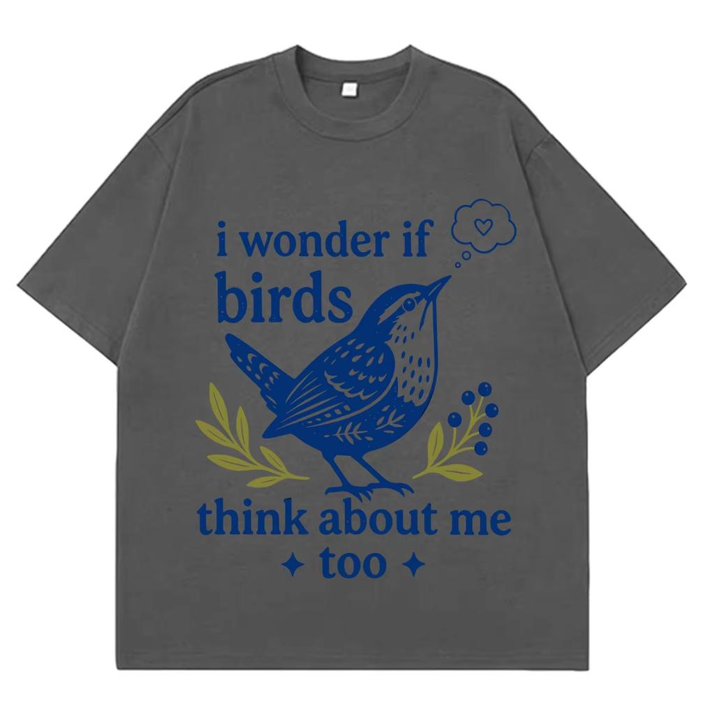 I Wonder If Birds Think About Me Funny Bird Watching Meme Tees Unisex Unisex ShortSleeved Loose Casual Cotton Tshirts Streetwear