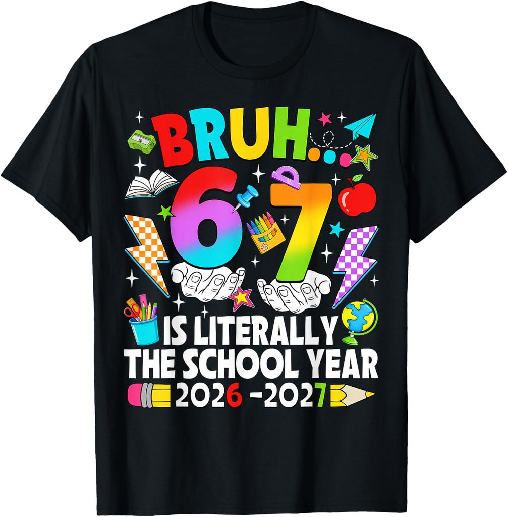 Bruh 6 7 is The School Year 2026 2027 67 Meme Back to School unisex T-Shirt