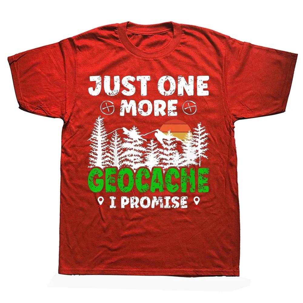 Just More Geocache Geocacher Geocaching T Shirts Graphic Cotton Streetwear Short Sleeve Birthday Gifts Summer Style T-shirt
