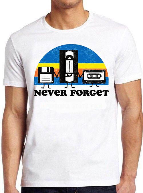 Never Forget Casette Floopy Disc Vhs Video Meme Funny Gift Tee T Shirt M678