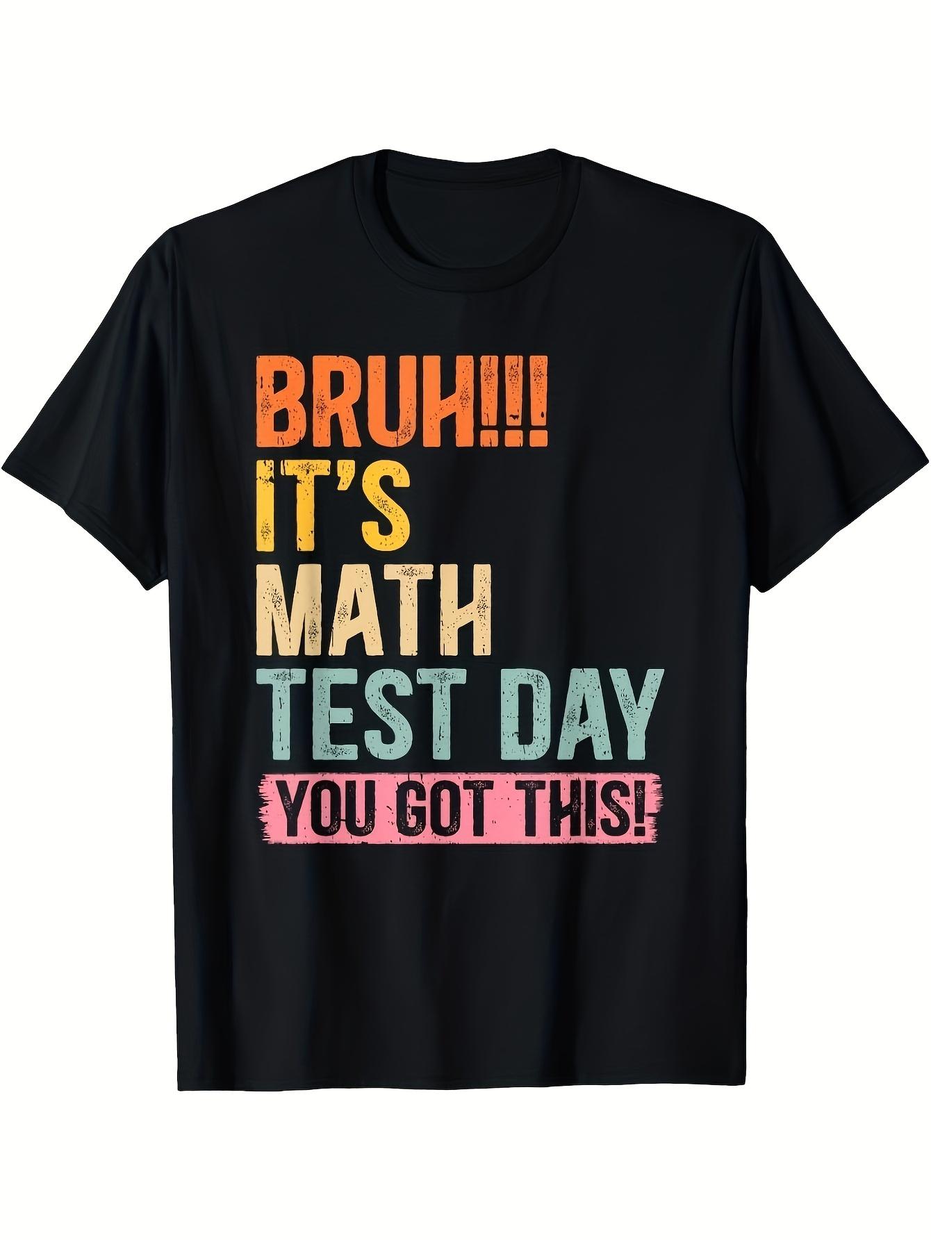 BRUH It s Math Test Day You Got This Teacher Testing T Shirt Funny Math Test Day Shirt with Bold BRUH IT s MATH TEST DAY YOU GOT THIS! Print Loose Fit S разноцветный
