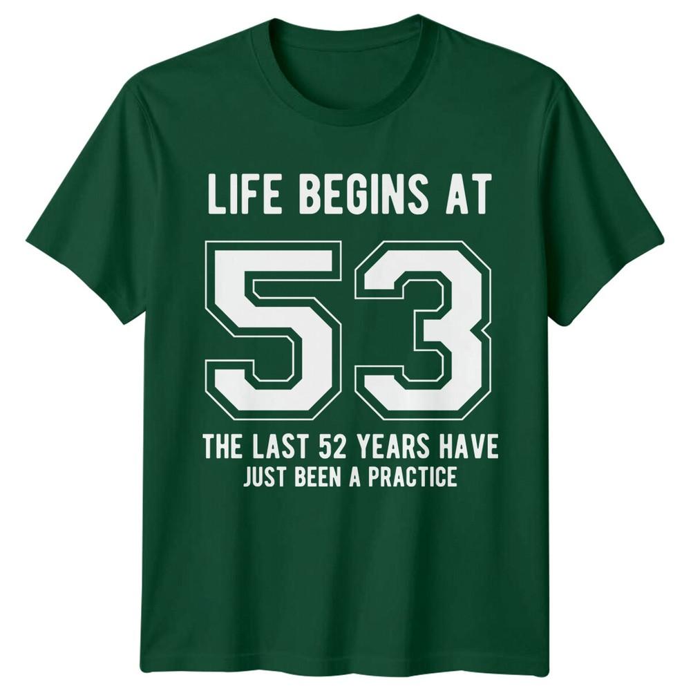 Life Begins At 53 Birthday Unisexs TShirt Unisexs Tee Graphic Top S
