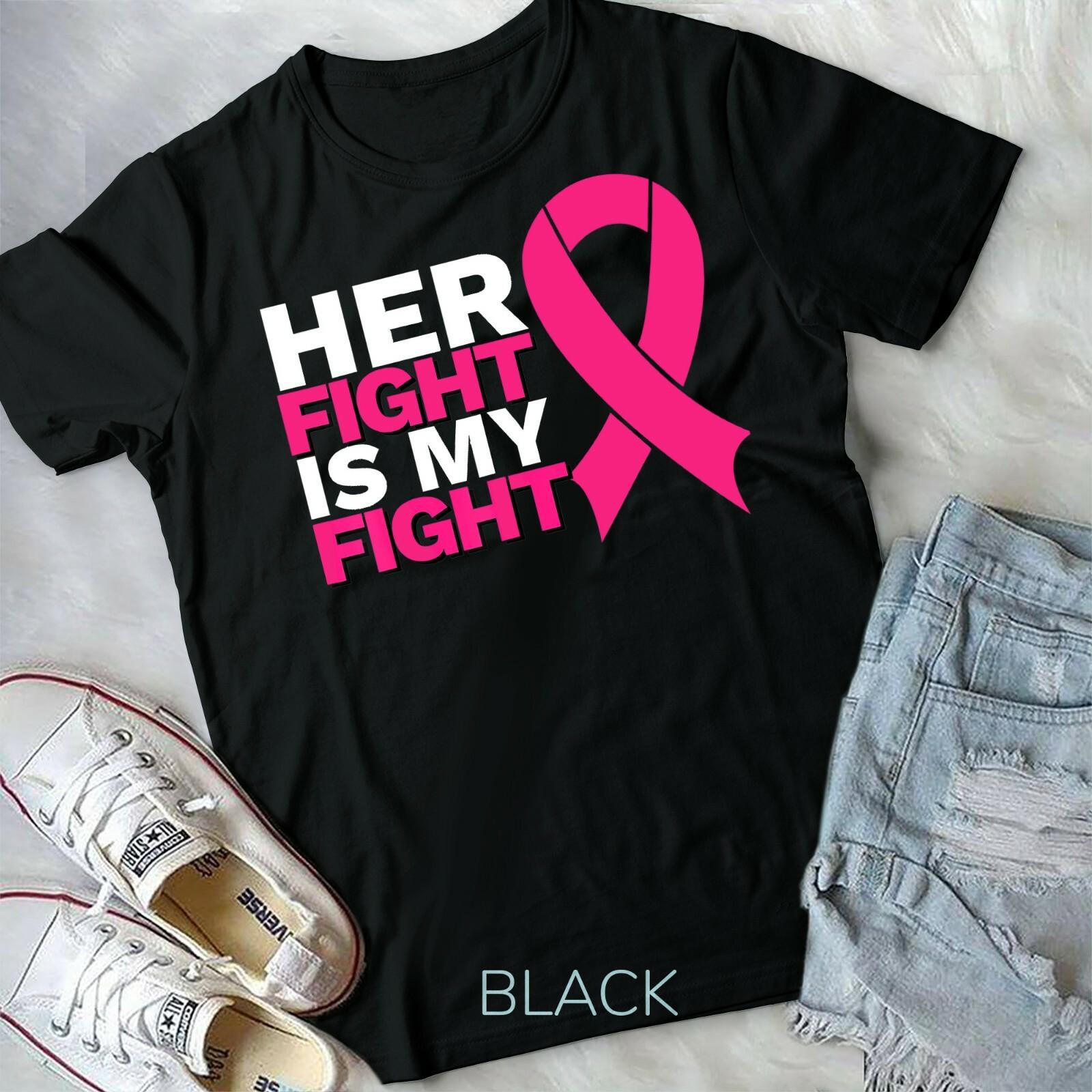 Her Fight Is My Fight Breast Cancer Awareness Family Support Unisex T-shirt M