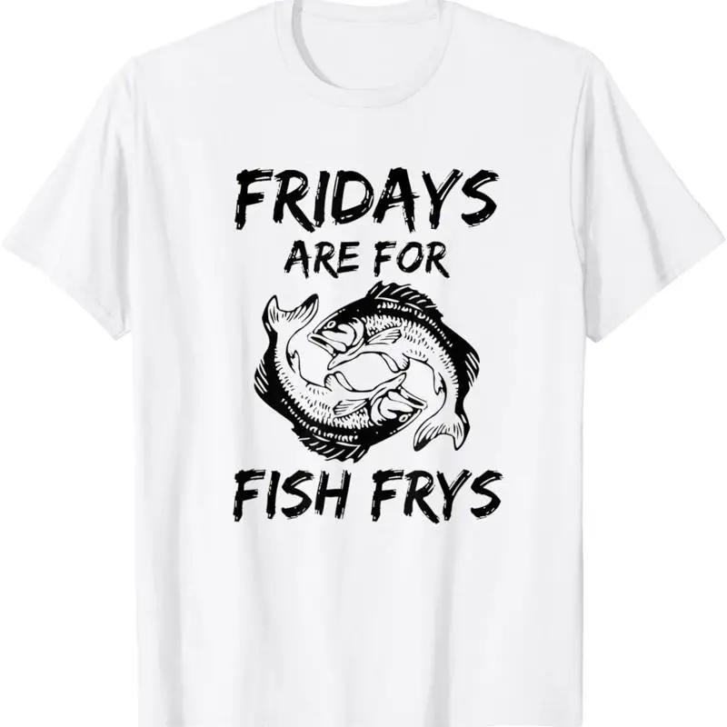 Fridays Are For Fish Frys Graphic Tee Unisexs Breathable Cotton TShirt Casual S
