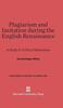 The Plagiarism and Imitation During the English Renaissance : A Study In Critical Distinctions : 12 Book