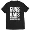 Guns Dont Kill People Dads With Pretty Daughters Do Tshirts Daily Casual Funny Cotton Men's Tops Tees Vintage Printed Tee Shirt