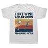 Funny I Like Wine and Bassoon and Maybe 3 People T Shirts Summer Graphic Cotton Streetwear Birthday Gifts Tshirt Men