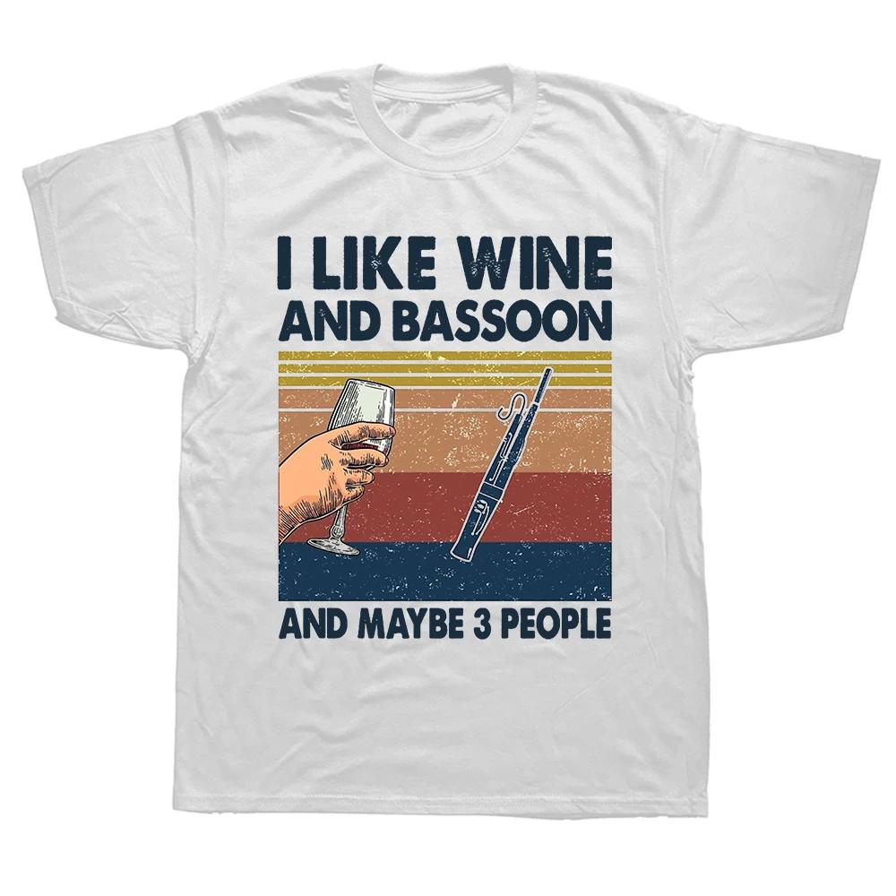 Funny I Like Wine and Bassoon and Maybe 3 People T Shirts Summer Graphic Cotton Streetwear Birthday Gifts Tshirt Unisex