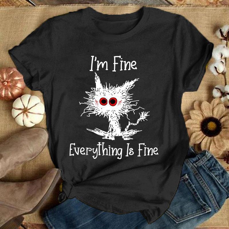 Fashion Funny I'M Fine Everything Is Fine Cat Printed T-Shirts Women Summer Casual Short Sleeved T-Shirts Round Neck Tops