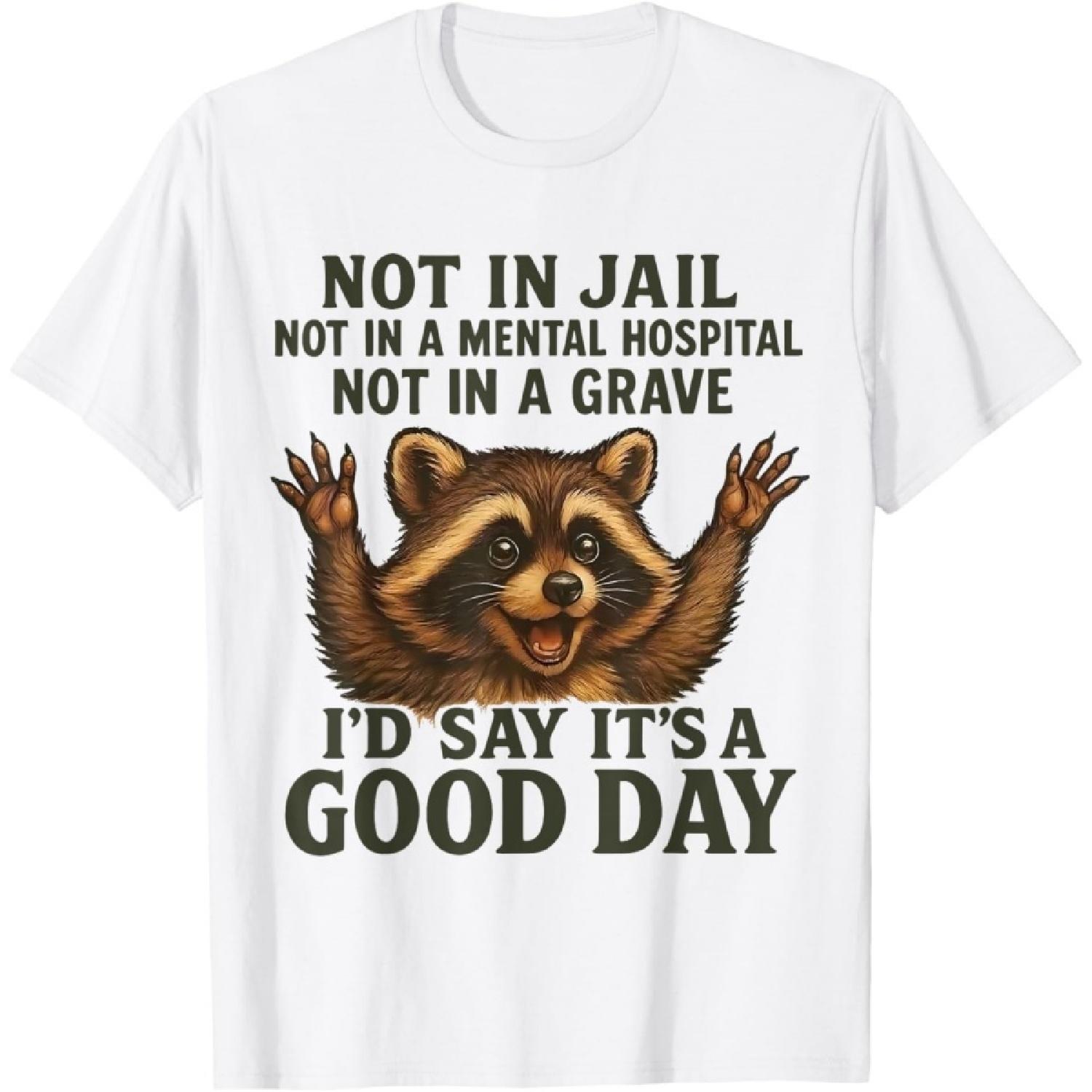 

Not in Jail Not in A Mental Hospital Not in A Grave Raccoon T-Shirt XXXXXL білий