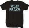 What The Frak Oil Fraking Drilling Mens T-Shirt Black