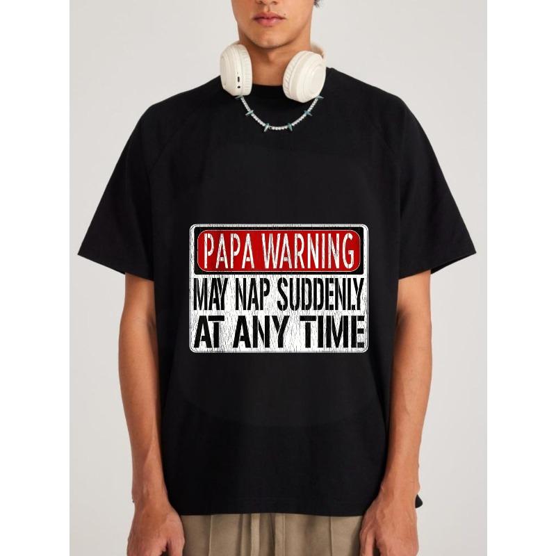 White T-Shirt Papa Warning May Nap Suddenly At Any Time Graphic Print Casual Wear for Men Fathers Day Gift