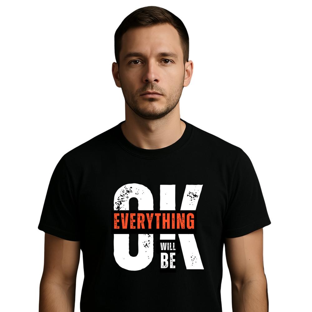 Everything Is Going To Be OK T-Shirt – Positive Vibes Shirt, Optimist Tee