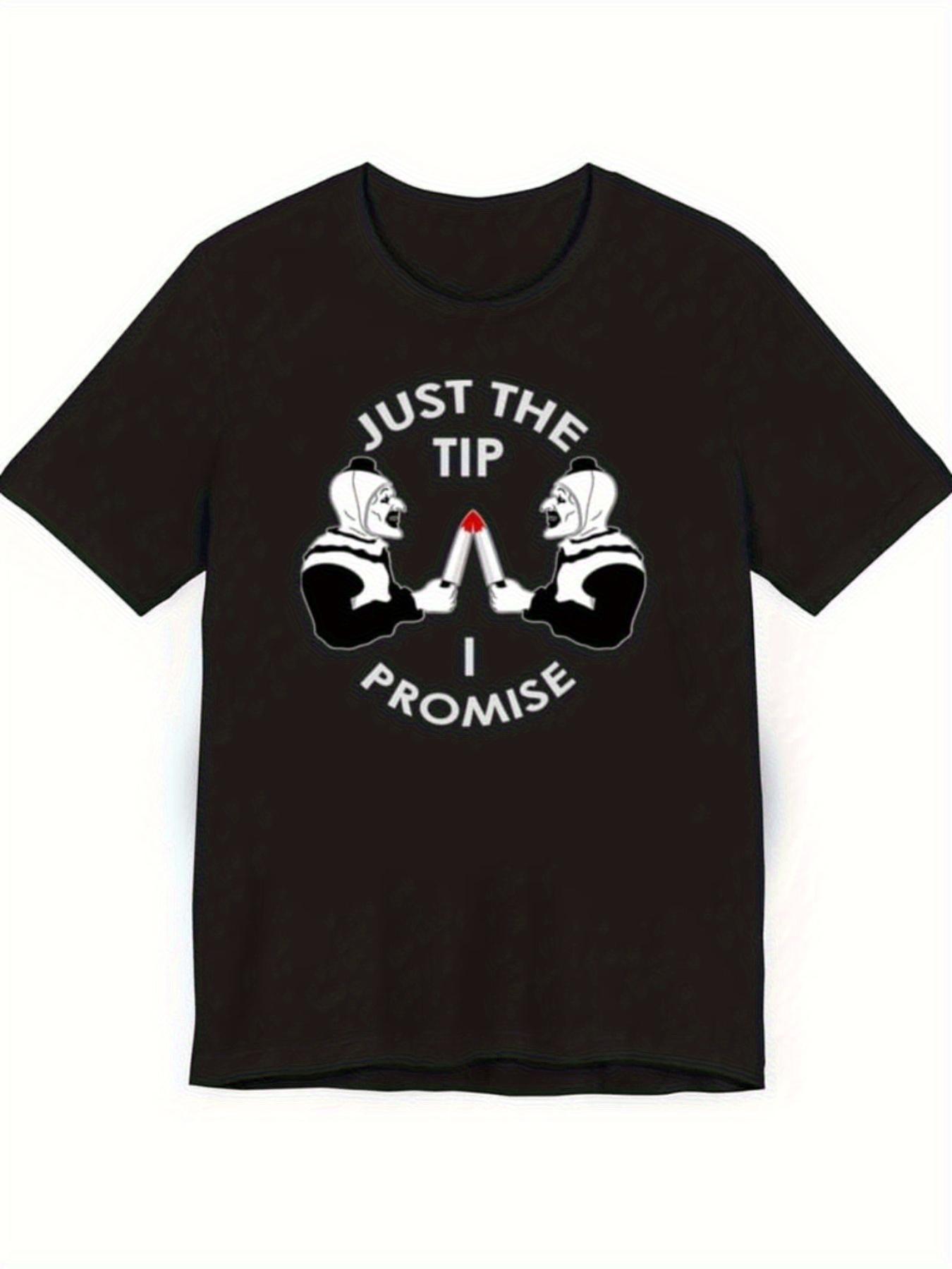 Just The Tip I Promise Art The Clown Terrifiers 2 Killer Clown Graphic Cotton T-shirt - Black M