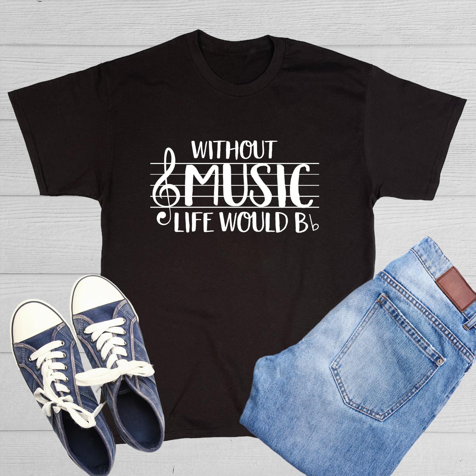 Without Music Life Would B Flat Sarcastic Humor Graphic Novelty Funny T Shirt M