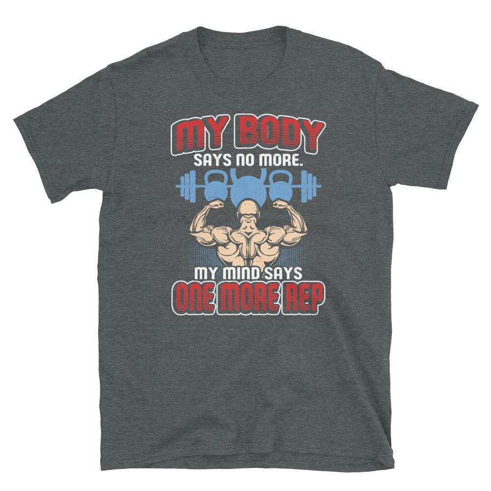 

Fitness Work Out Gym My Body Says No More Short-Sleeve Unisex T-Shirt S