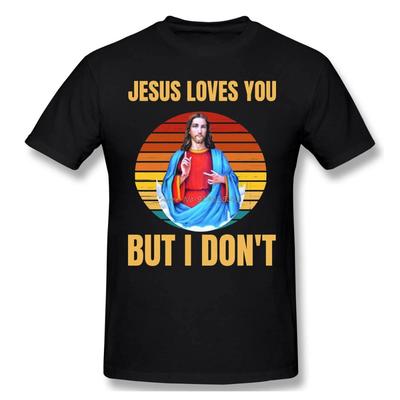 Jesus Loves You But I Don't Print Cotton T-Shirt Camiseta Hombre Funny Humor Guotes  Slang Men Fashion Streetwear Shirt Gift