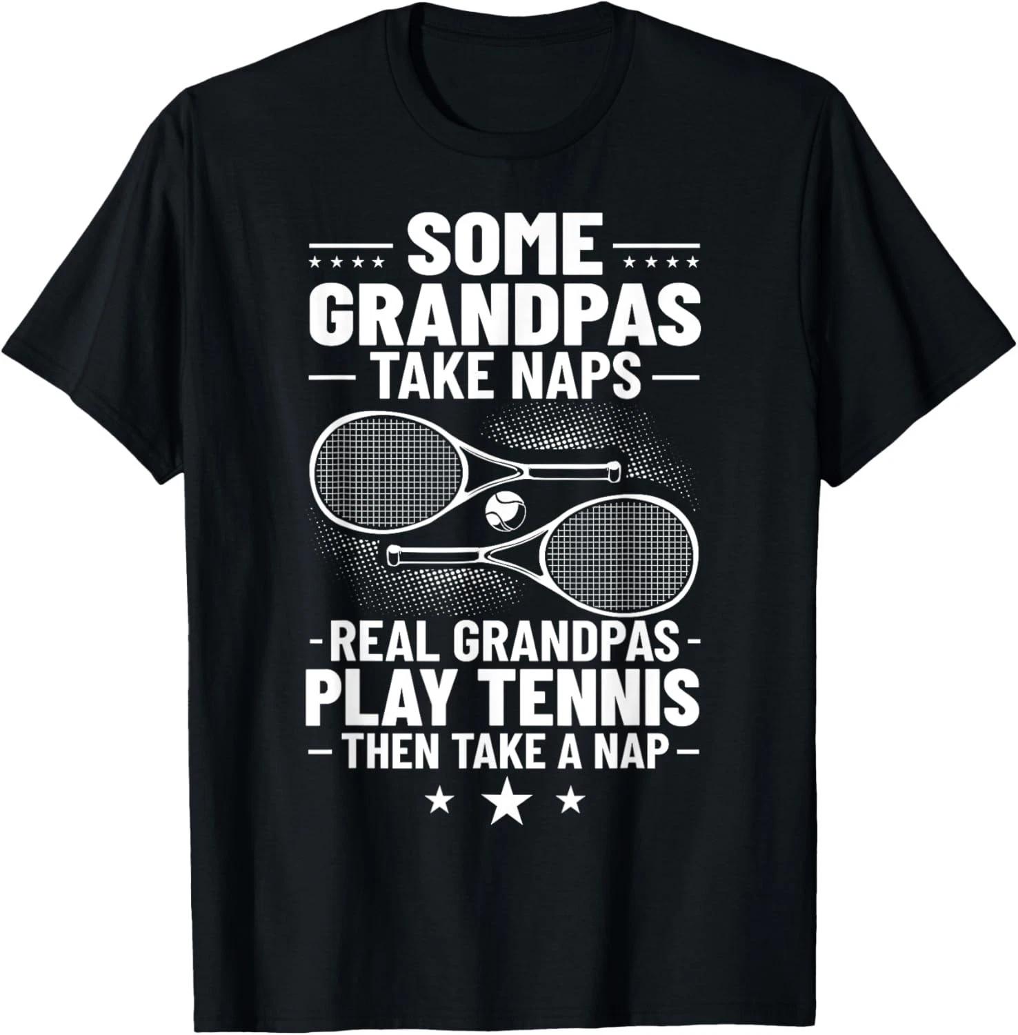 Badminton Some Grandpas Take Naps Real Grandpas Play Tennis Gift Unisex T-Shirt 3XL