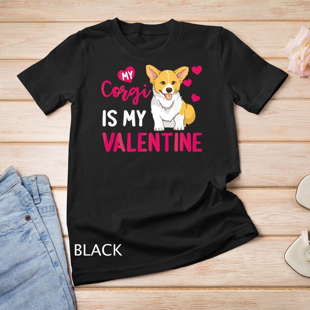 Funny Corgi Is My Valentine Dog Lover Dad Mom Boy Girl T-Shirt Unisex T-shirt