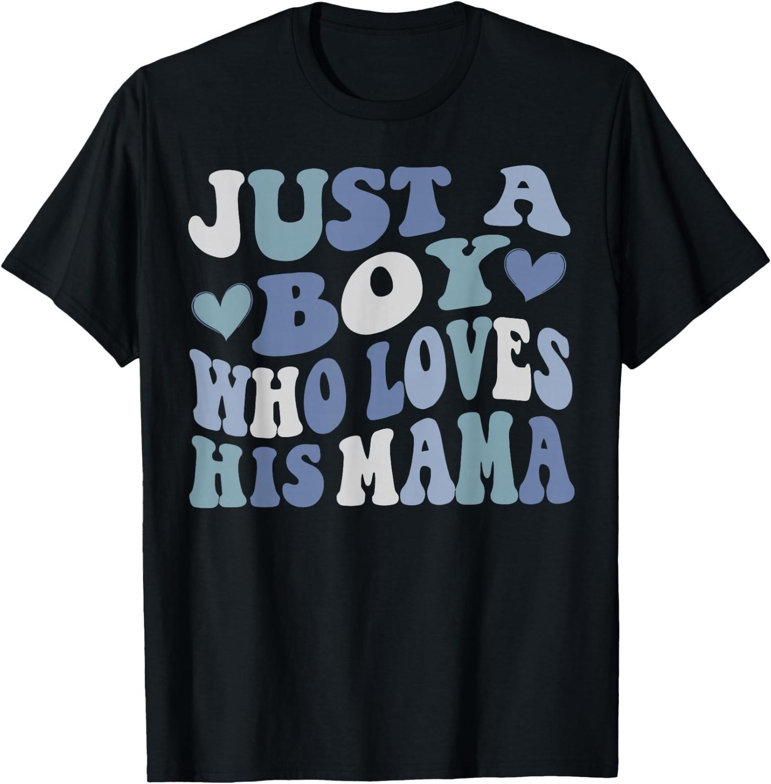 Just A who Loves his Mama Mother s Day T-Shirt XXL