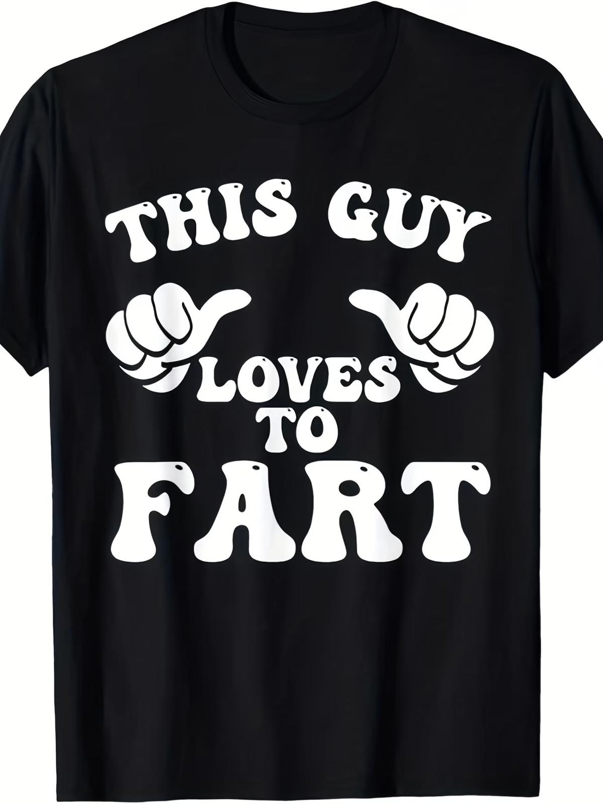 This Guy Loves to Fart T-Shirt Men S Casual Short Sleeve Funny Graphic Tees T-Sh L