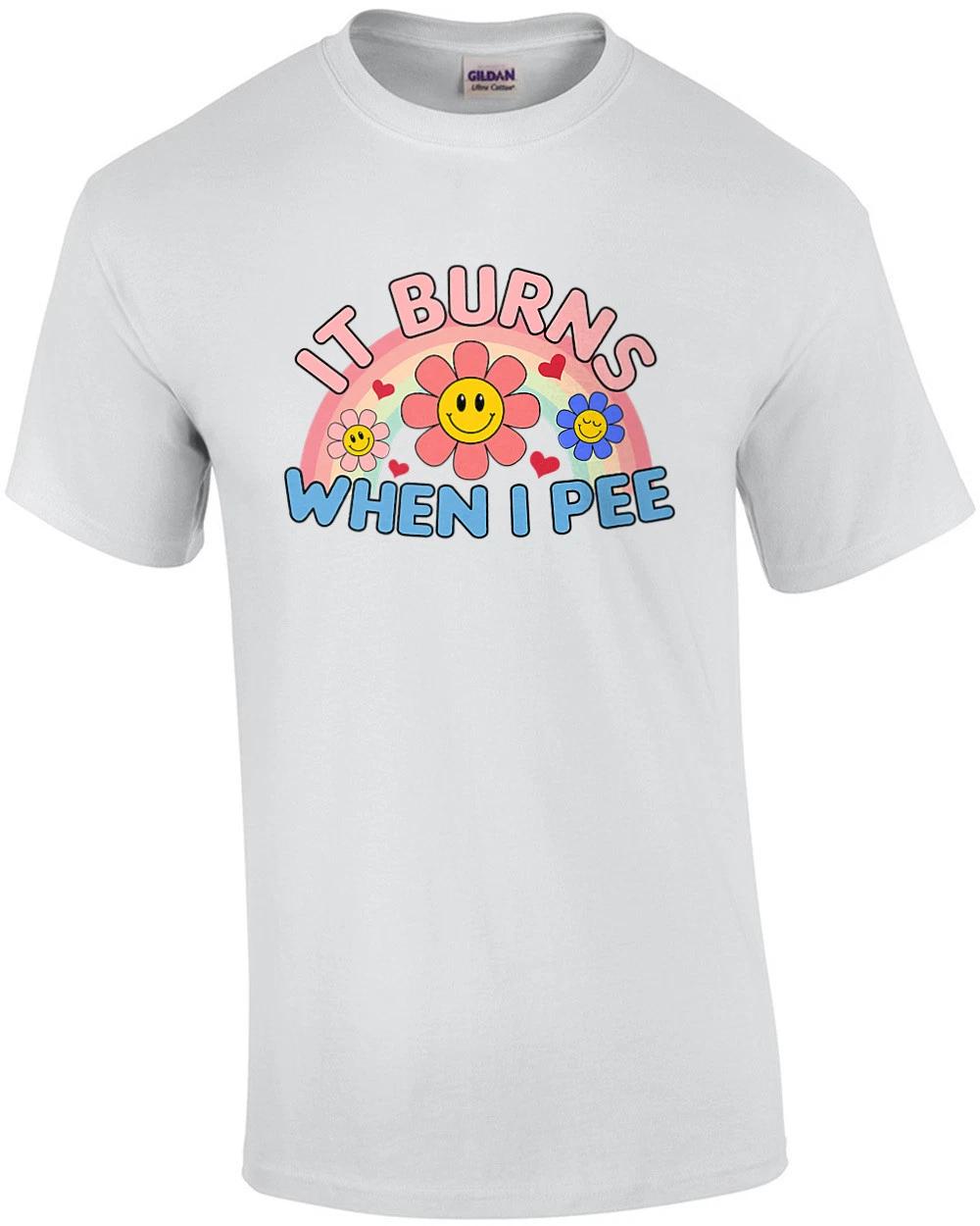 It Burns When I Pee - Funny Offensive T-Shirt L
