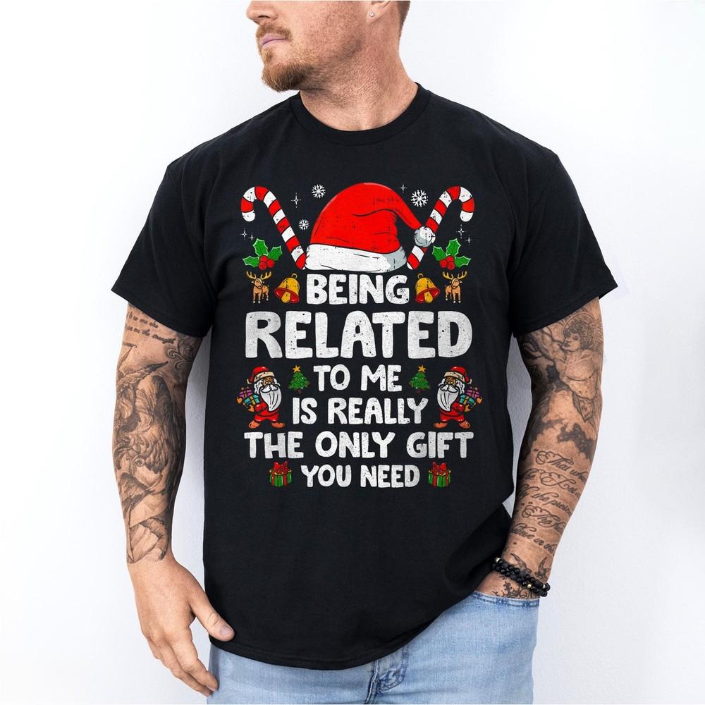 

Chirstmas Shirts Being Related To Me Funny Christmas Family Xmas Pajamas T-Shirt 4XL
