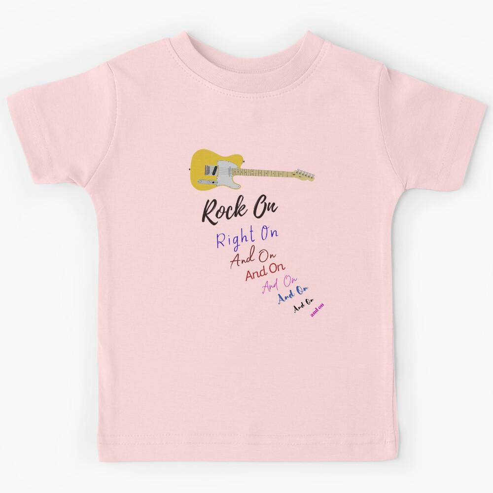 Rock On Right On and On and On and On . . . Kids T-Shirt 140
