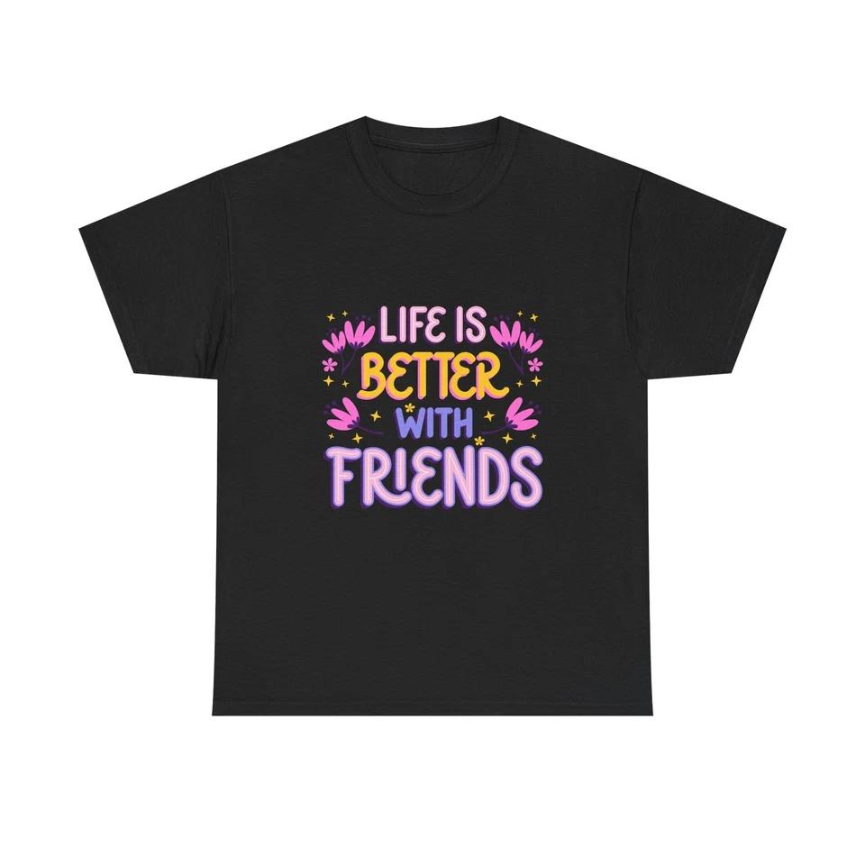 Friendship Quote Soft Cotton T-Shirt Tee, Best Friends Top, Friendship Gift,