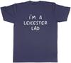Im a Leicester Lad Unisexs TShirt Funny Leicesterian East Midlands Tee Gift