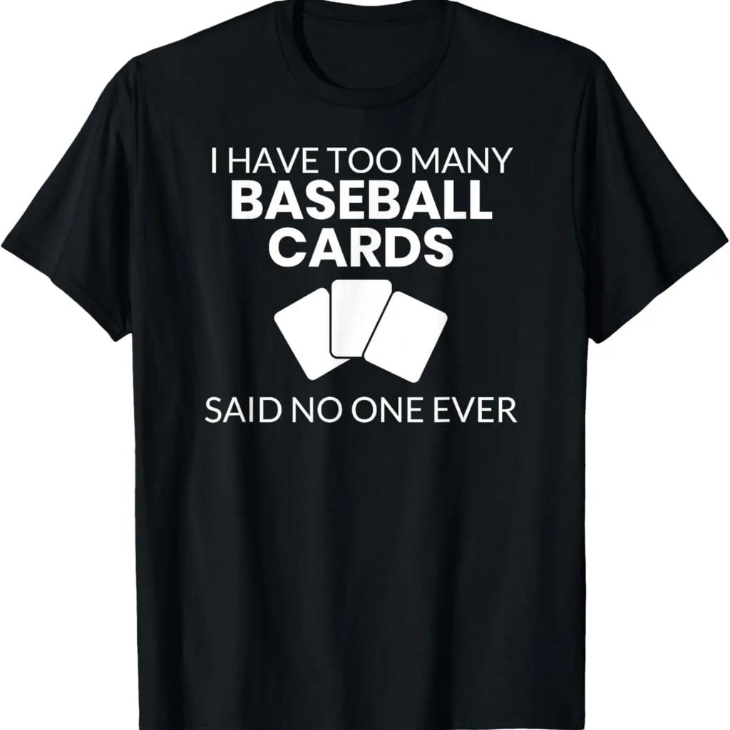 Ich habe zu viele Baseballkarten, sagte niemand jemals T-Shirt