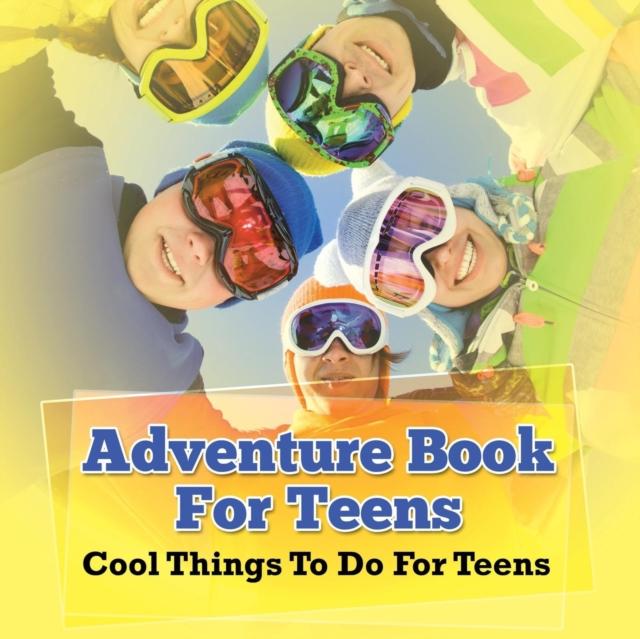 Kniha Adventure Book For Teens : Cool Things To Do For Teens