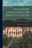 Kniha Baldassare Castiglione, the Perfect Courtier; His Life and Letters, 1478-1529; Volume 1