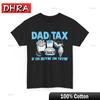 Dad Tax If Im Buyin Im Tryin Fathers Day Father Fast Food Shirt Unique Tshirts Creative Urban Tee Harajuku for Outdoors