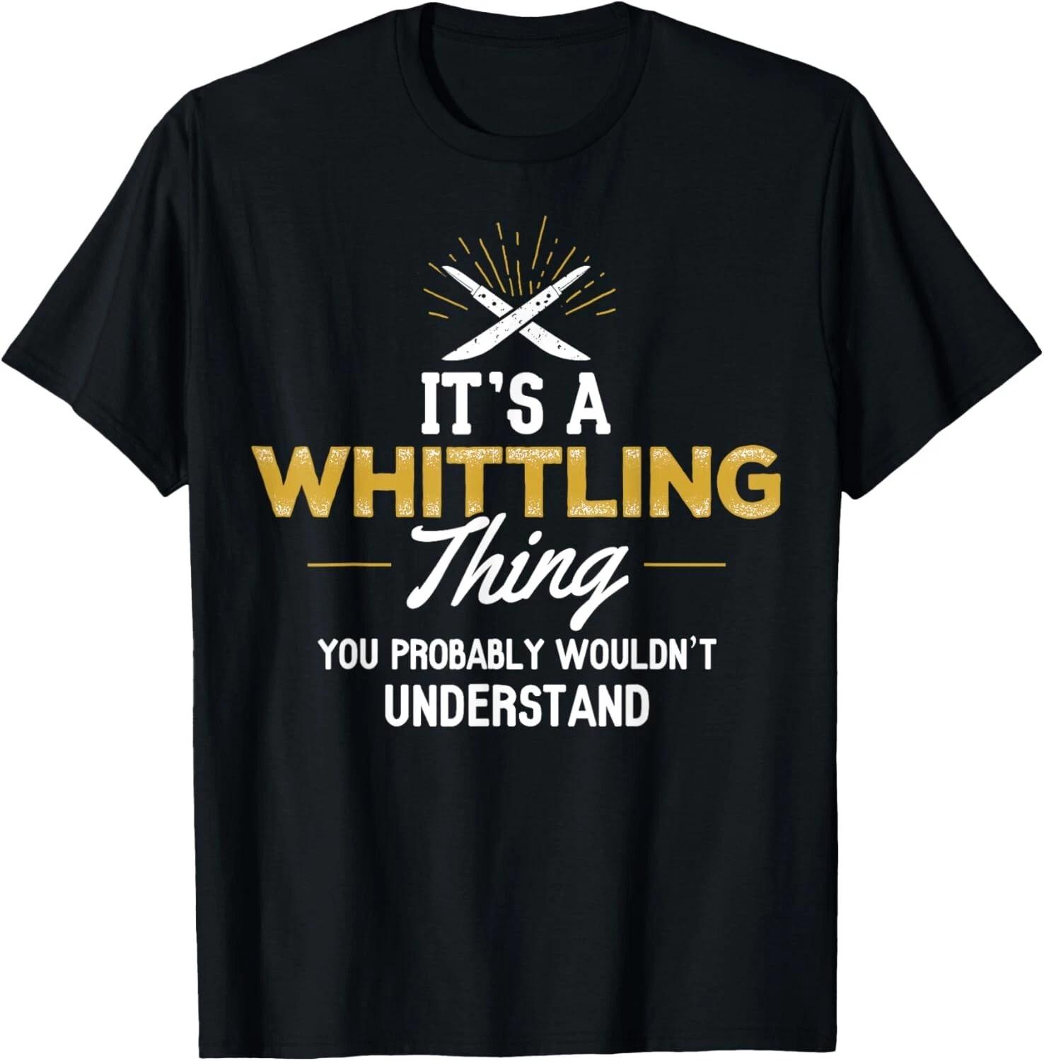 Whittling Gift - It s a Whittling Thing Tee Gift Unisex T-Shirt 4XL