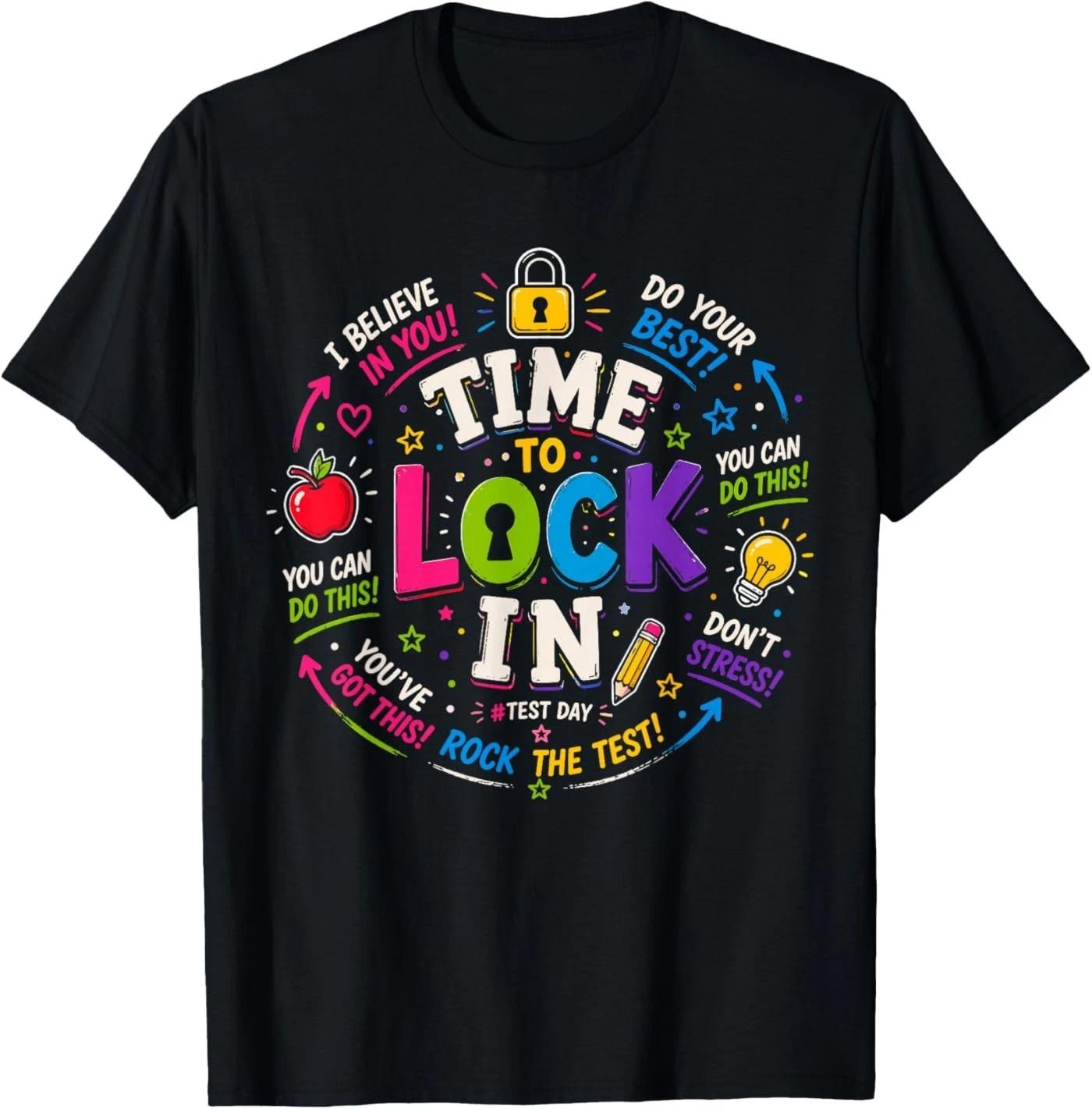 Time to Lock in Test Day Teachers Testing Day Motivation T-Shirt 4XL