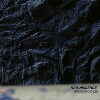Kim Myung-won (Myungwon Kim) - Reminiscence