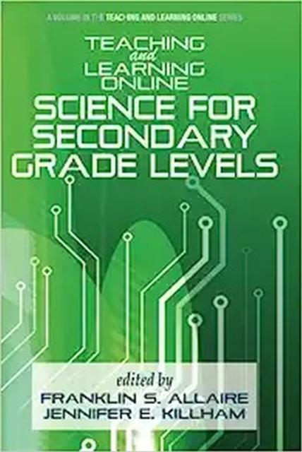 The Teaching and Learning Online : Science for Secondary Grade Levels Book