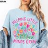 Helping Little Minds Grow Comfort Colors® Floral Teacher Shirt Gift For Teacher Life Back To School Kindergarten Preschool Elementary Sped