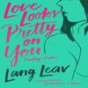 Love Looks Pretty On You by Lang Leav Paperback Book 9781449499358