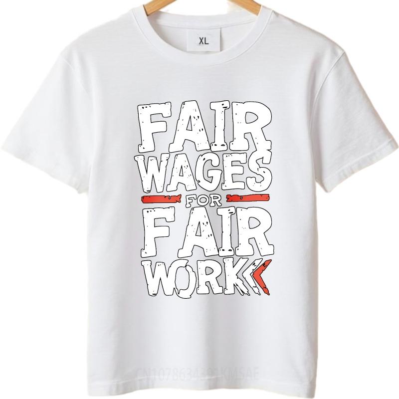 Unisex Summer Boys T Shirt Fair Wages For Fair Work Short Sleeve Workout O Neck Tees Men Tshirt Funny tshirt Round Neck Tee