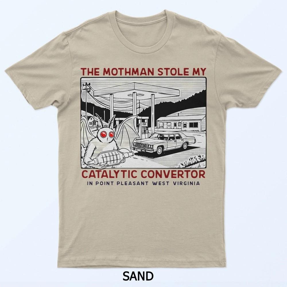 The Mothman Stole My Catalytic Converter Unisex T-Shirt Size Unisex T-Shirt XXL