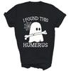 I Found This Humerus Halloween Unisex Shirt Gift