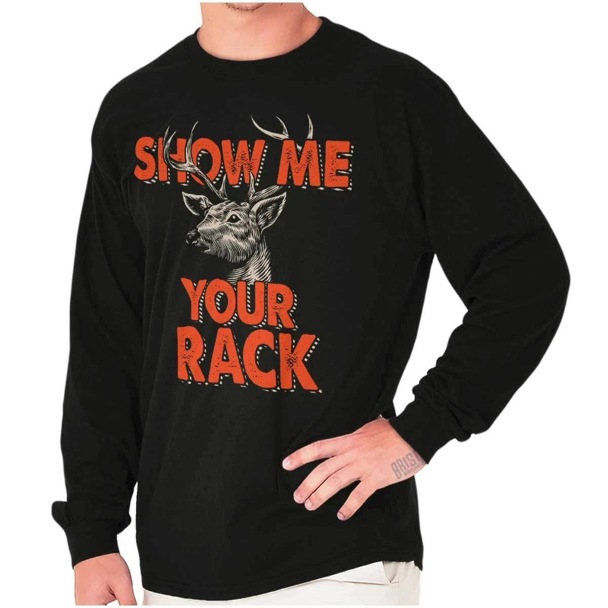 Funny Deer Hunter Pun Show Me Your Rack Joke Long Sleeve T Shirts Tees For Men M