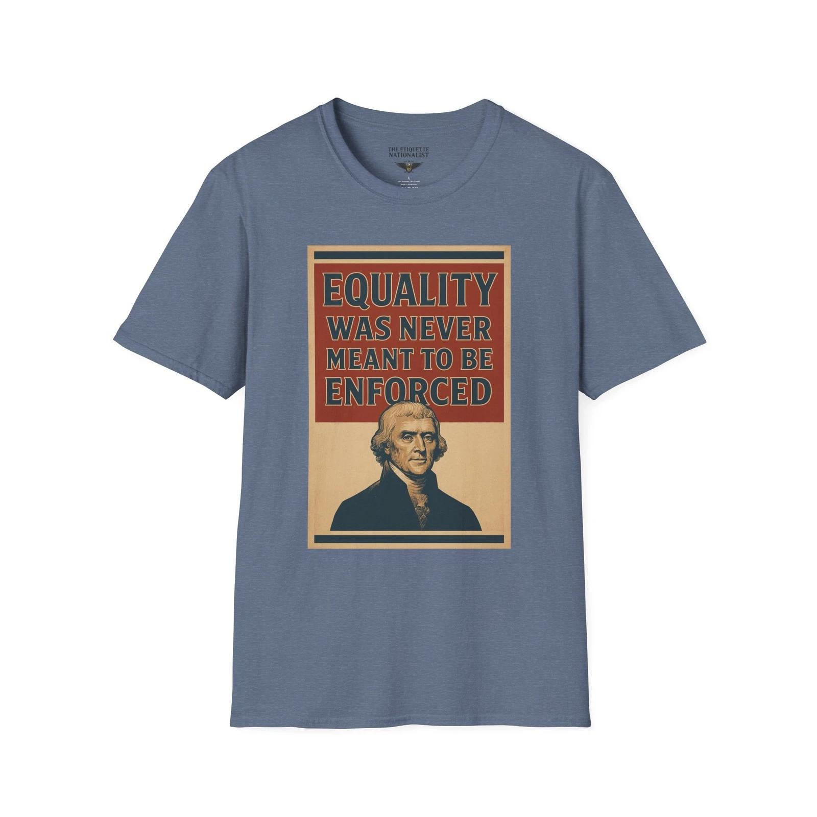 Equality Was Never Meant To Be Enforced, Thomas Jefferson Quote, Marxist Message XL