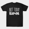 Asian Size Men Black Print T-shirt Not Today Karen No-Cut Print Cotton Tshirt