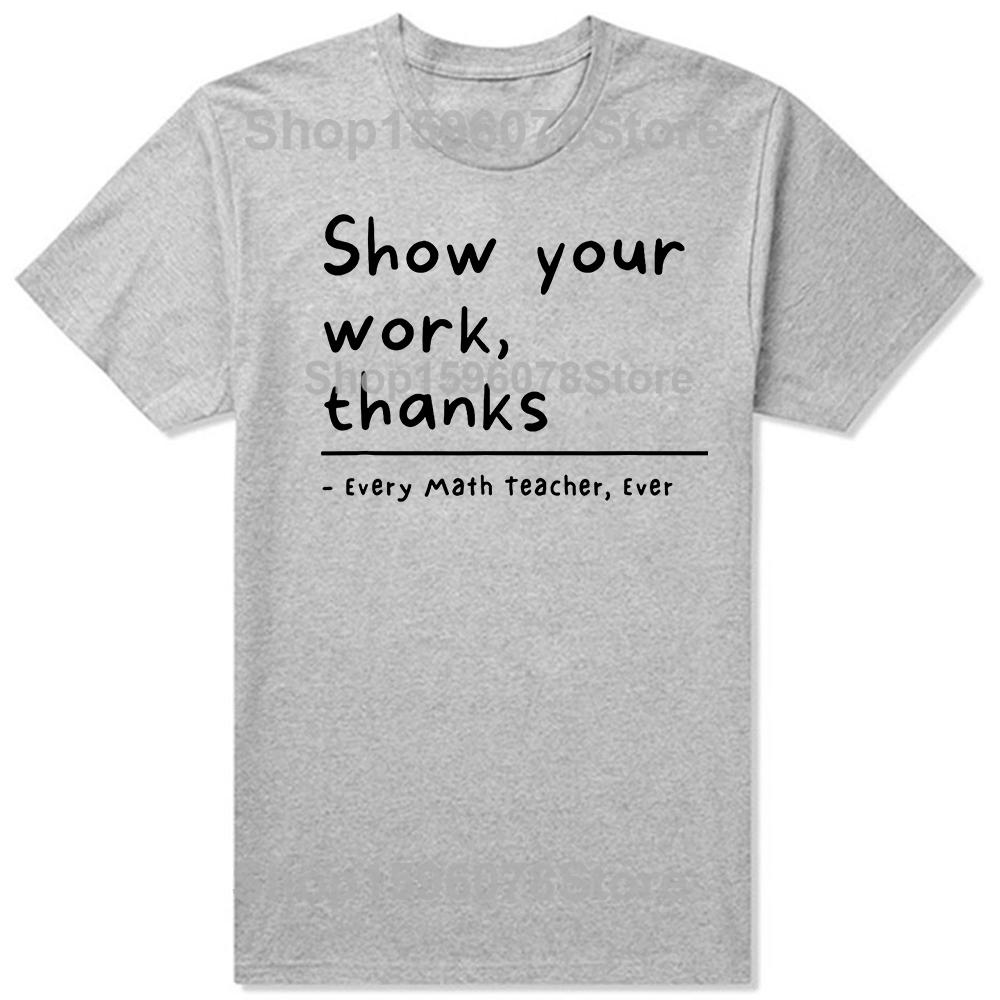 Funny Show Your Work Thanks Math Teacher T Shirts Cotton Streetwear Short Sleeve Mens Fashion Casual Loose Oversized T Shirt